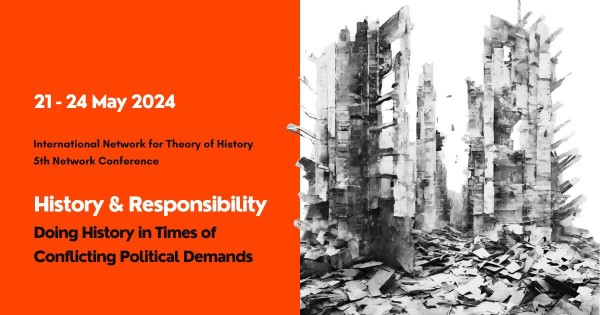 Banner for the Fifth network conference of the International Network for Theory of History, under the theme “History & Responsibility: Doing History in Times of Conflicting Political Demands”. Lisbon, 21 to 24 May 2024. It includes an abstract illustration that seems to show buildings in ruins and fallen debris.