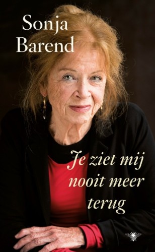 Het boek Je ziet mij nooit meer terug van Sonja Barend. Een autobiografie. 