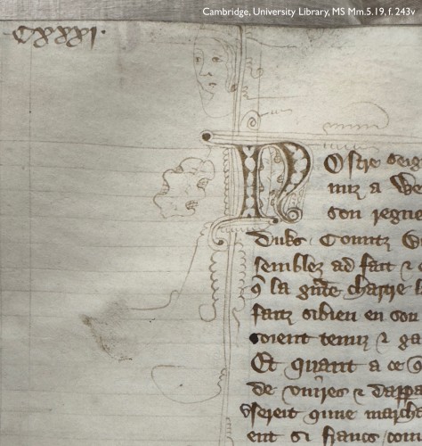 Detail of a leaf in a medieval manuscript: folio 243 verso in Cambridge, University Library, manuscript Mm.5.19. At right, the beginning of 12 lines of French text copied in dark brown ink with the 1st 3 lines indented to create space for an added decorative initial ‘N’, skilfully drawn in dark brown ink. The initial is ornamented with very fine pen-work swirling out into the margin to form leaves and tendrils. Several of the lines extend up into the top margin where they coalesce into a small, line-drawn portrait of a woman in three-quarter profile with her hair coiffed. 