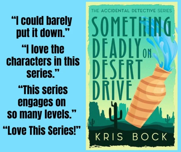 A book cover has the title Something Deadly on Desert Drive in large letters. A tan vase is falling, spilling water, in the foreground. The background is an Arizona scene of a saguaro cactus and mesas, with a lot of green. Text to the left of the cover says: “I could barely put it down.”
“This series engages on so many levels.”
“I love the characters in this series.”
